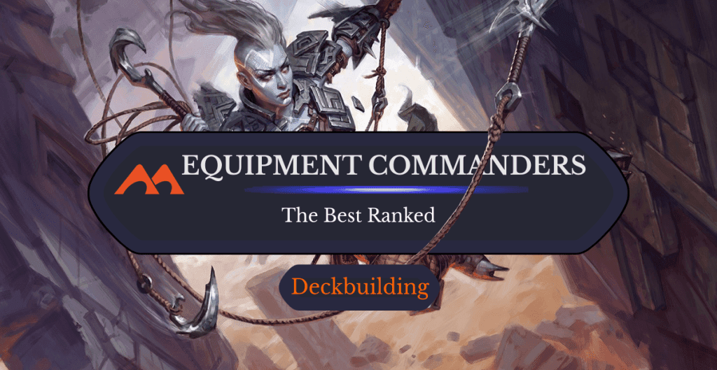 The 47 Best Equipment Commanders in Magic Ranked